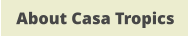 About Casa Tropics